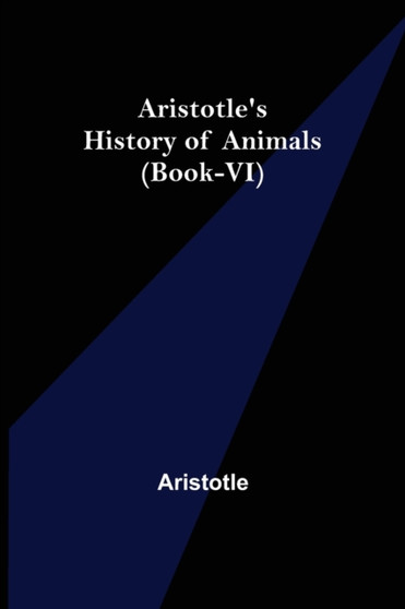 Aristotle's History of Animals (Book-VI) by Aristotle - Paperback
