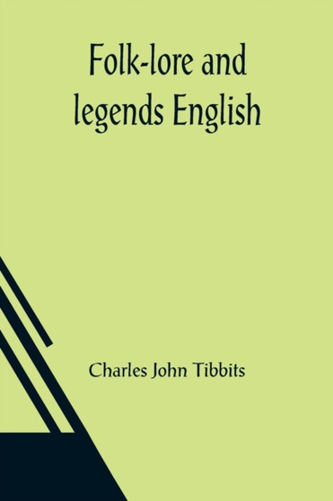Folk-lore and legends English by Charles John Tibbits - Paperback