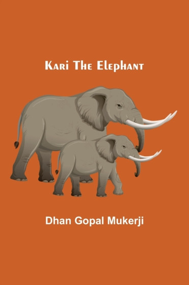 Kari the Elephant by Dhan Gopal Mukerji - Paperback