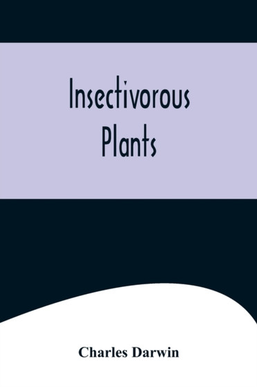 Insectivorous Plants by Charles Darwin - Paperback
