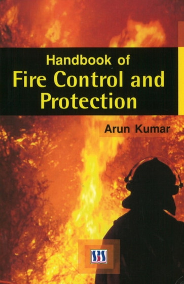 Handbook of Fire Control & Protection by Arun PhD Kumar - Hardback
