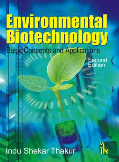 Environmental Biotechnology : Basic Concepts and Applications by Indu Shekhar Thakur - Paperback