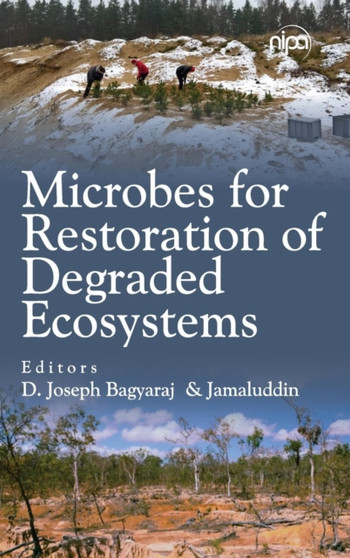 Microbes for Restoration of Degraded Ecosystems (Co-Published With CRC Press,UK) by D.Joseph & Jamaluddin - Hardback