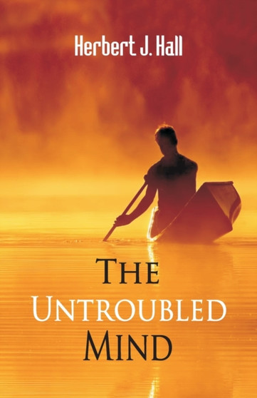 The Untroubled Mind by Herbert J Hall - Paperback