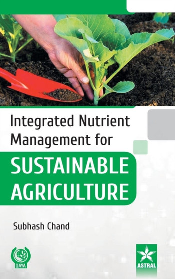 Integrated Nutrient Management for Sustainable Agriculture by Subhash Chand - Hardback