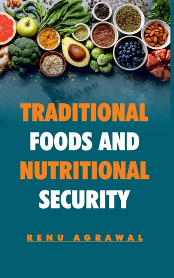 Traditional Foods and Nutritional Security by Renu Agrawal - Hardback