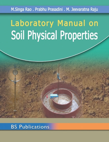 Laboratory Manual on Soil Physical Properties by M Singa Rao - Hardback