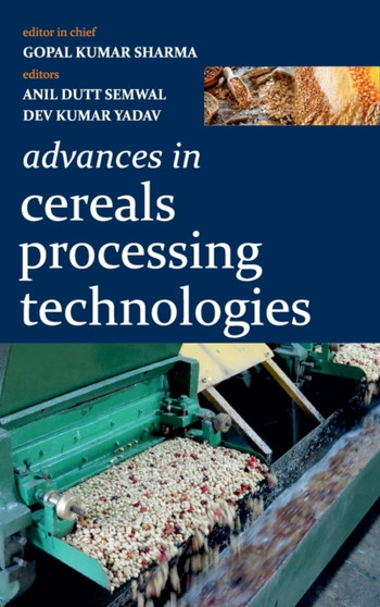 Advances in Cereals Processing Technologies (Co-Published With CRC Press-UK) by Gopal Kumar Sharma Anil Dutt Semwal & Dev Kumar Yadav - Hardback
