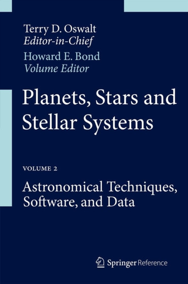 Planets, Stars and Stellar Systems : Volume 2: Astronomical Techniques, Software, and Data by Terry D. Oswalt - Hardback