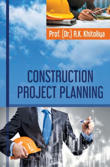 Construction Project Planning by R K Khitoliya - Hardback