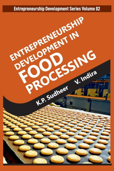 Entrepreneurship Development Series Volume 02 : Entrepreneurship Development In Food Processing by K P Sudheer - Paperback