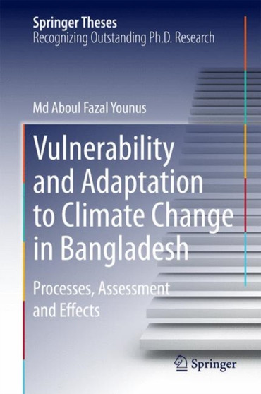 Vulnerability and Adaptation to Climate Change in Bangladesh : Processes, Assessment and Effects by Md Aboul Fazal Younus - Hardback