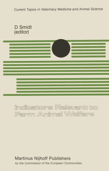 Indicators Relevant to Farm Animal Welfare : A Seminar in the CEC Programme of Coordination of Research on Animal Welfare, organized by Dr. D. Smidt, and held in Mariensee, 9-10 November 1982 : 23 by D. Smidt - Paperback