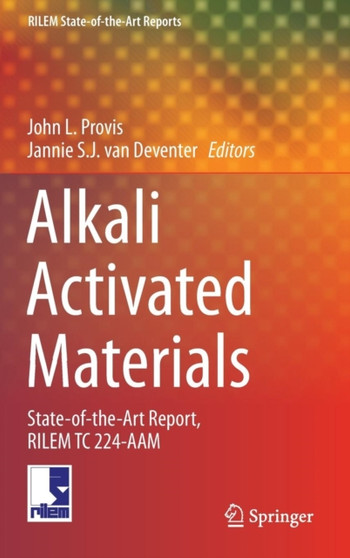 Alkali Activated Materials : State-of-the-Art Report, RILEM TC 224-AAM : 13 by John L. Provis - Hardback