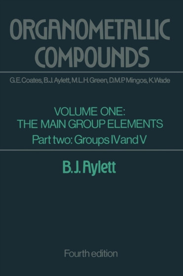 Organometallic Compounds : Volume One The Main Group Elements Part Two Groups IV and V by B.J. Aylett - Paperback