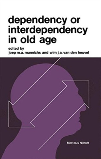 Dependency or Interdependency in Old Age by J.M.A. Munnichs - Paperback