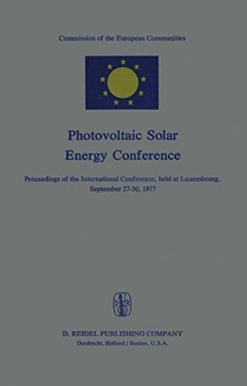 Photovoltaic Solar Energy Conference : Proceedings of the International Conference, held at Luxembourg, September 27-30, 1977 by A.S. Strub - Paperback