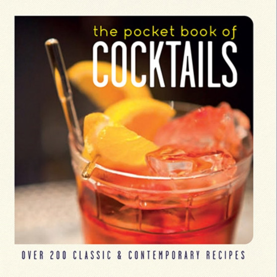 The Pocket Book of Cocktails : Over 150 Classic and Contemporary Recipes