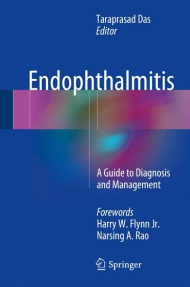 Endophthalmitis : A Guide to Diagnosis and Management by Taraprasad Das - Hardback