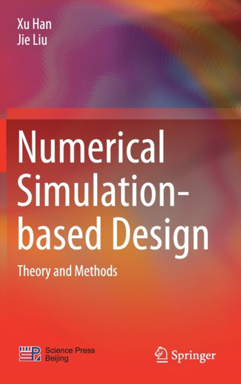 Numerical Simulation-based Design : Theory and Methods by Xu Han - Hardback