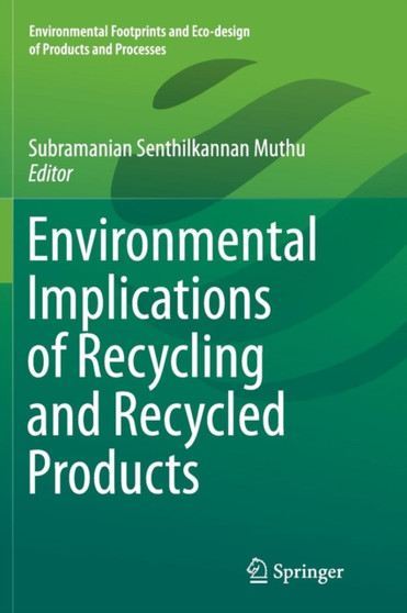 Environmental Implications of Recycling and Recycled Products by Subramanian Senthilkannan Muthu - Paperback