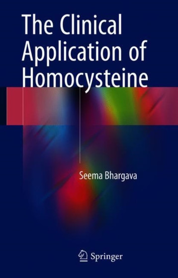 The Clinical Application of Homocysteine by Seema Bhargava - Hardback