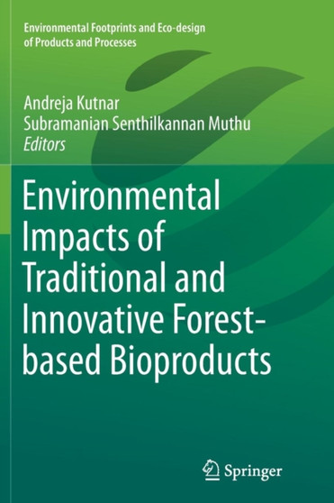 Environmental Impacts of Traditional and Innovative Forest-based Bioproducts by Andreja Kutnar - Paperback