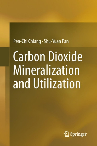 Carbon Dioxide Mineralization and Utilization by Pen-Chi Chiang - Paperback