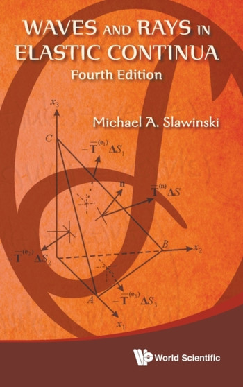 Waves And Rays In Elastic Continua (Fourth Edition) by Michael A Slawinski - Hardback