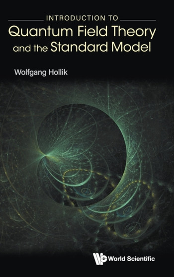 Introduction To Quantum Field Theory And The Standard Model by Wolfgang Hollik - Hardback