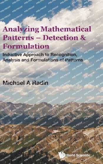 Analyzing Mathematical Patterns - Detection & Formulation: Inductive Approach To Recognition, Analysis And Formulations Of Patterns by Michael A Radin - Hardback