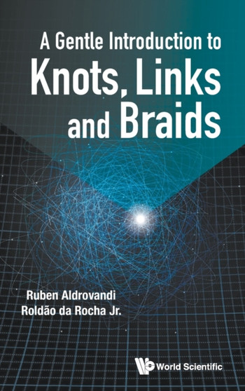 Gentle Introduction To Knots, Links And Braids, A by Ruben Brazil) Aldrovandi - Hardback