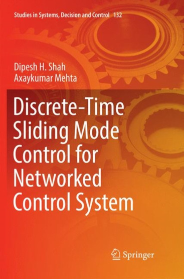 Discrete-Time Sliding Mode Control for Networked Control System : 132 by Dipesh H. Shah - Paperback