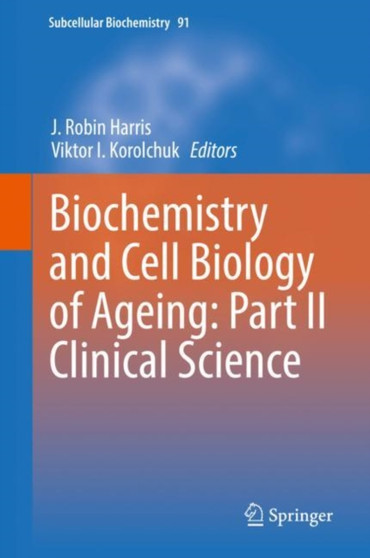Biochemistry and Cell Biology of Ageing: Part II Clinical Science : 91 by J.Robin Harris - Hardback