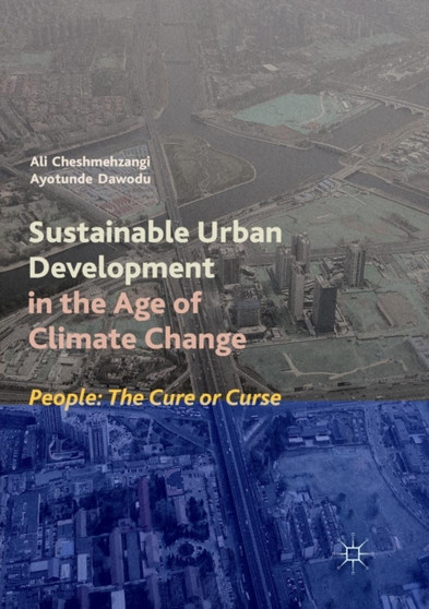 Sustainable Urban Development in the Age of Climate Change : People: The Cure or Curse by Ali Cheshmehzangi - Paperback