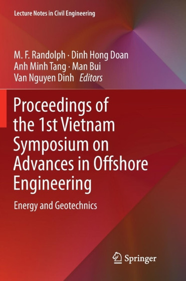 Proceedings of the 1st Vietnam Symposium on Advances in Offshore Engineering : Energy and Geotechnics : 18 by M.F. Randolph - Paperback
