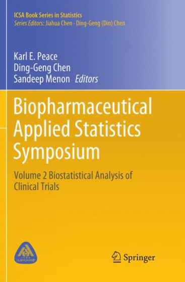 Biopharmaceutical Applied Statistics Symposium : Volume 2 Biostatistical Analysis of Clinical Trials by Karl E. Peace - Paperback