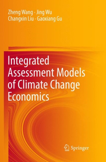 Integrated Assessment Models of Climate Change Economics by Zheng Wang - Paperback