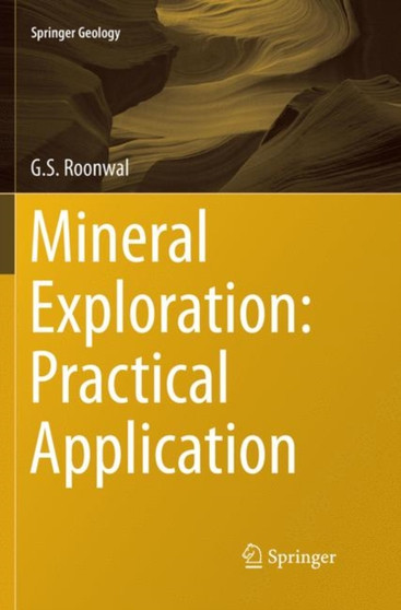 Mineral Exploration: Practical Application by G.S. Roonwal - Paperback