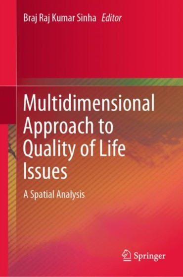 Multidimensional Approach to Quality of Life Issues : A Spatial Analysis by Braj Raj Kumar Sinha - Hardback