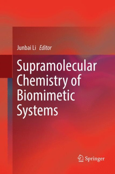 Supramolecular Chemistry of Biomimetic Systems by Junbai Li - Paperback