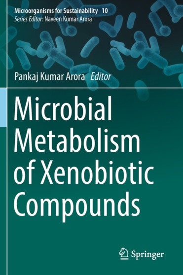 Microbial Metabolism of Xenobiotic Compounds : 10 by Pankaj Kumar Arora - Paperback