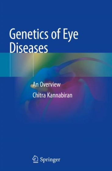 Genetics of Eye Diseases : An Overview by Chitra Kannabiran - Paperback
