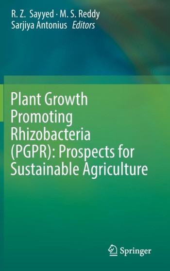 Plant Growth Promoting Rhizobacteria (PGPR): Prospects for Sustainable Agriculture by R.Z. Sayyed - Hardback