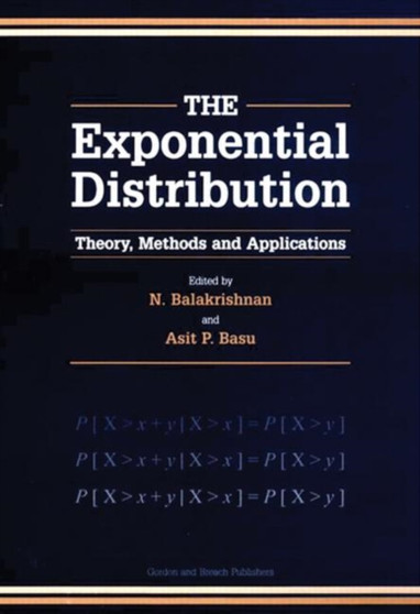 Exponential Distribution : Theory, Methods and Applications by K. Balakrishnan - Hardback