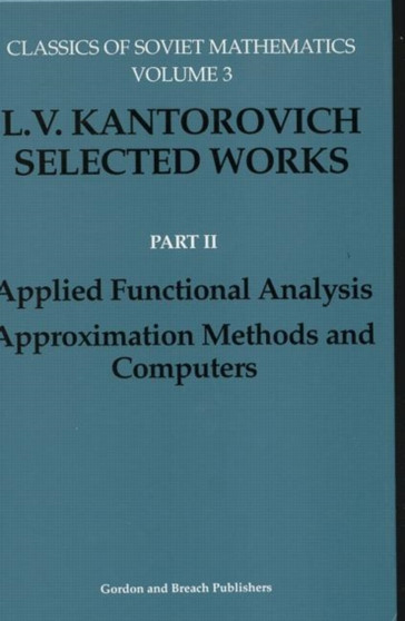 Applied Functional Analysis. Approximation Methods and Computers : Applied Functional Analysis, Approximation Methods and Computers by S.S. Kutateladze - Hardback