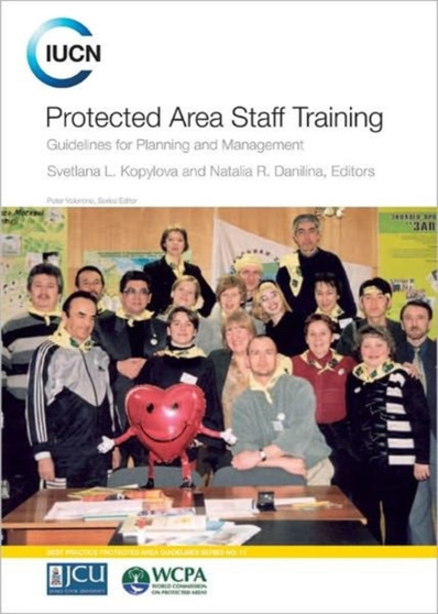 Protected Area Staff Training : Guidelines for Planning and Management of Protected Areas by Svetlana L. Kopylova - Paperback