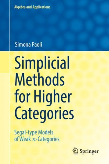 Simplicial Methods for Higher Categories : Segal-type Models of Weak n-Categories : 26 by Simona Paoli - Hardback