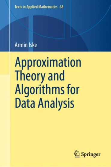 Approximation Theory and Algorithms for Data Analysis : 68 by Armin Iske - Hardback