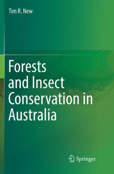 Forests and Insect Conservation in Australia by Tim R. New - Paperback